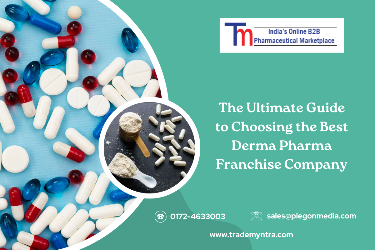 The Ultimate Guide to Choosing the Best Derma Pharma Franchise Company
