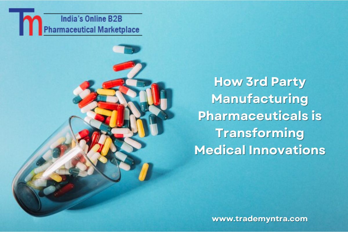 How 3rd Party Manufacturing Pharmaceuticals is Transforming Medical Innovations