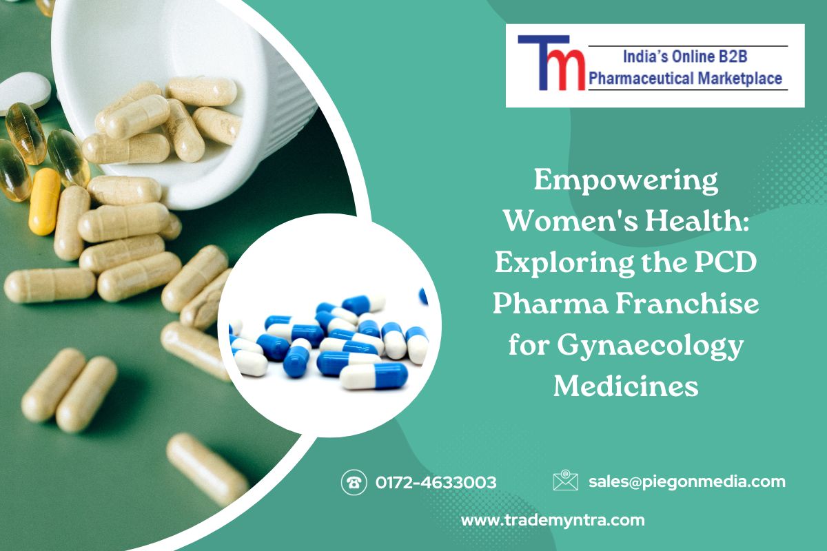 Empowering Women's Health: Exploring the PCD Pharma Franchise for Gynaecology Medicines