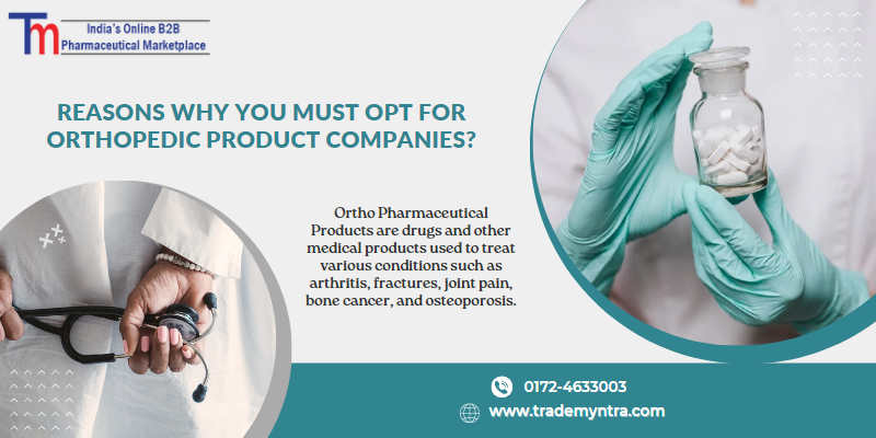 Reasons Why You Must Opt for Orthopedic Product Companies?