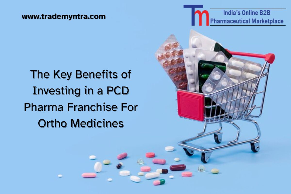 The Key Benefits of Investing in a PCD Pharma Franchise For Ortho Medicines