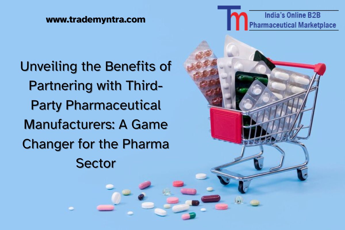 Unveiling the Benefits of Partnering with Third-Party Pharmaceutical Manufacturers: A Game Changer for the Pharma Sector