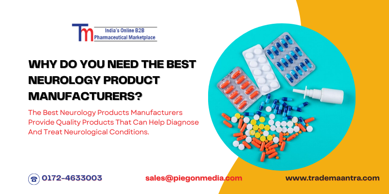 Why Do You Need The Best Neurology Product Manufacturers