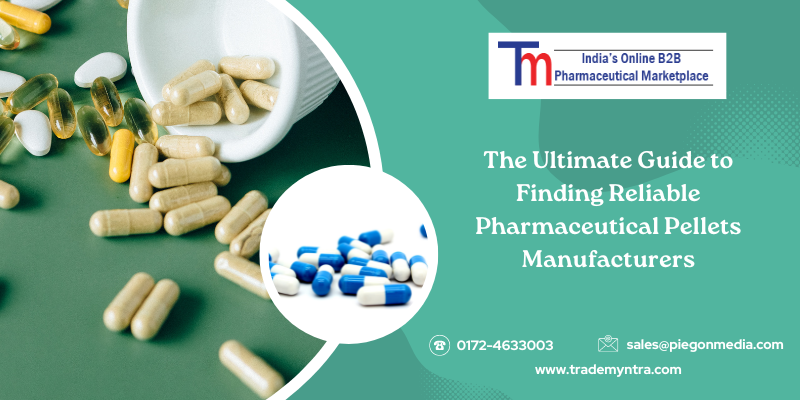 The Ultimate Guide to Finding Reliable Pharmaceutical Pellets Manufacturers